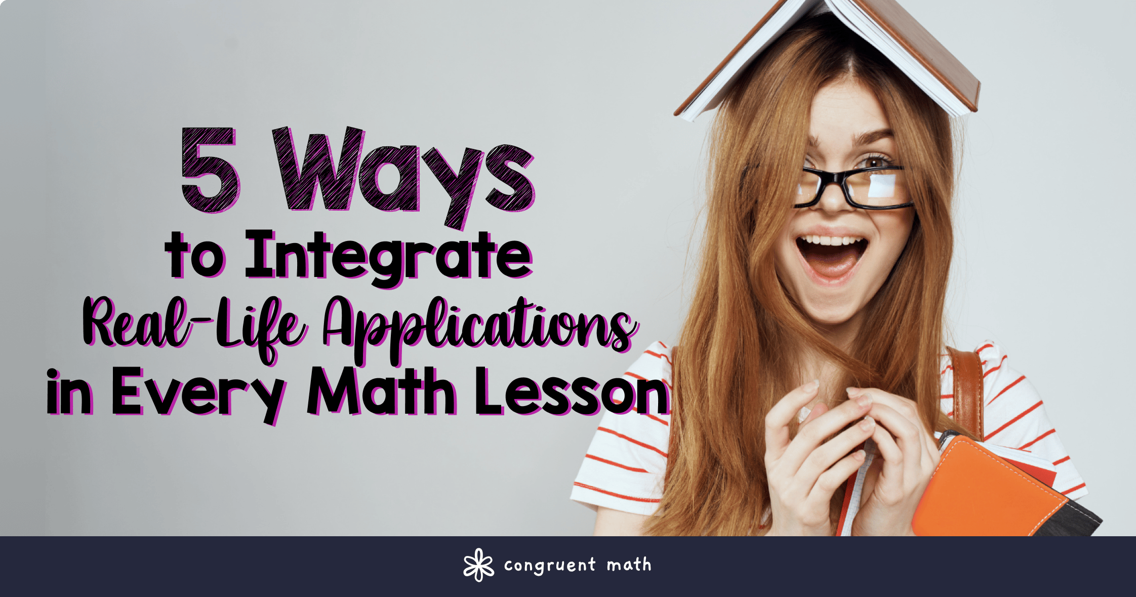 5 Ways to Integrate Real-Life Applications in Every Math Lesson